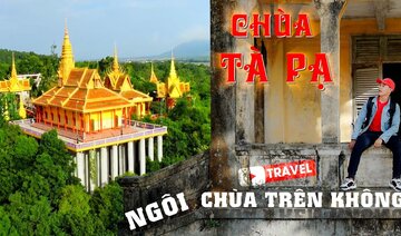 SỰ TÍCH CHÙA TÀ PẠ VÀ TUYỆT TÌNH CỐC HỒ TÀ PẠ TỈNH AN GIANG