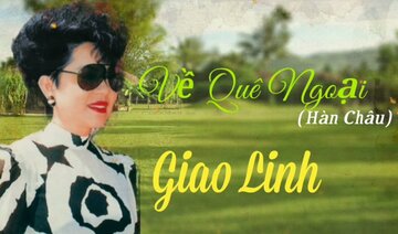 Về Quê Ngoại(Hàn Châu) - Danh Ca Giao Linh.