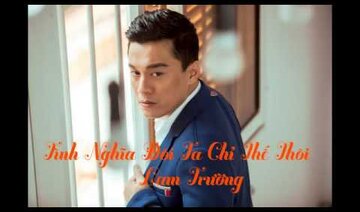 Tình Nghĩa Đôi Ta Chỉ Thế Thôi Lam Trường