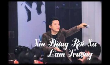 Xin Đừng Rời Xa Lam Trường