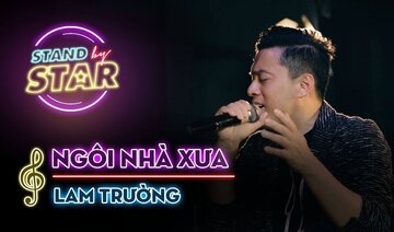STAND BY STAR | Ngôi nhà xưa - Lam Trường