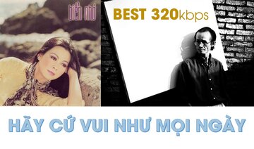 Hãy Cứ Vui Như Mọi Ngày - Khánh Ly - Nhạc Trịnh Công Sơn 320kb Chất Lượng Cao