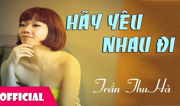Hãy Yêu Nhau Đi - Trần Thu Hà [Official Audio]