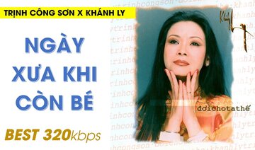 Khánh Ly: NGÀY XƯA KHI CÒN BÉ | Nhạc Trịnh Công Sơn 320kb Chất Lượng Cao