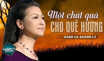 MỘT CHÚT QUÀ CHO QUÊ HƯƠNG - KHÁNH LY | MV OFFICIAL