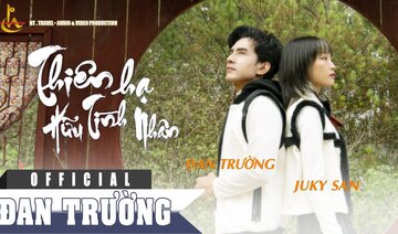 THIÊN HẠ HỮU TÌNH NHÂN || ĐAN TRƯỜNG FT JUKY SAN ( OFFICAL MV )