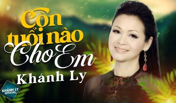 CÒN TUỔI NÀO CHO EM - (ST: Trịnh Công Sơn) - KHÁNH LY | MV OFFICIAL