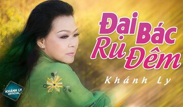 ĐẠI BÁC RU ĐÊM (ST: Trịnh Công Sơn) - KHÁNH LY | MV OFFICIAL