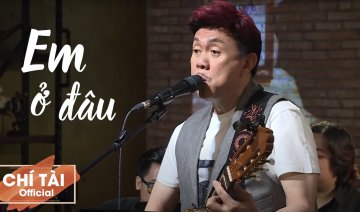 Em Ở Đâu - Chí Tài