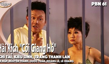 PBN 61 | Hài Kịch "Cõi Giang Hồ"