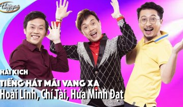 Hài Kịch "Tiếng Hát Mãi Vang Xa" | Hoài Linh, Chí Tài, Hứa Minh Đạt