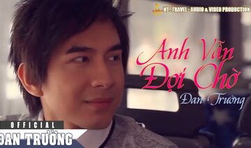 ANH VẪN ĐỢI CHỜ || ĐAN TRƯỜNG