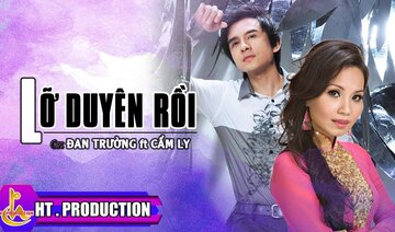 LỠ DUYÊN RỒI || ĐAN TRƯỜNG FT CẨM LY