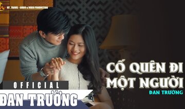 CỐ QUÊN ĐI MỘT NGƯỜI || ĐAN TRƯỜNG