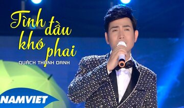 Tình Đầu Khó Phai - Quách Thành Danh (MV OFFICIAL)