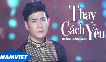 Thay Cách Yêu - Quách Thành Danh (MV OFFICIAL)