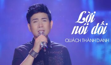 Lời Nói Dối - Quách Thành Danh (MV OFFICIAL)