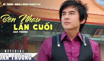 BÊN NHAU LẦN CUỐI | ĐAN TRƯỜNG