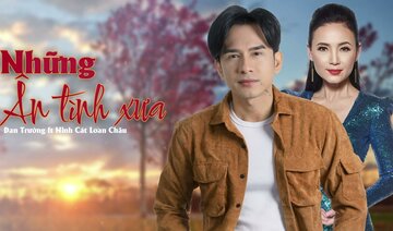 NHỮNG ÂN TÌNH XƯA | ĐAN TRƯỜNG ft MINH CÁT LOAN CHÂU
