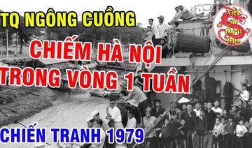 Tướng Trung Quốc "Chiếm HÀ NỘI Vòng 1 Tuần" Và Cái Kết Năm 1979